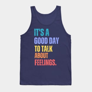 It's A Good Day to Talk About Feelings Funny Retro Vintage Tank Top